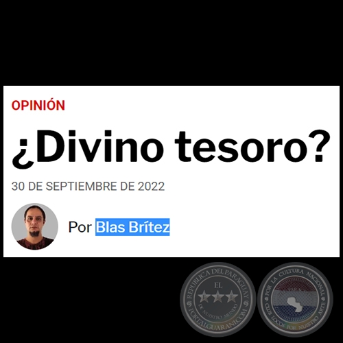 ¿DIVINO TESORO? - Por BLAS BRÍTEZ - Viernes, 30 de Septiembre de 2022